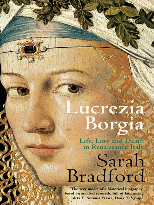Title details for Lucrezia Borgia by Sarah Bradford - Available